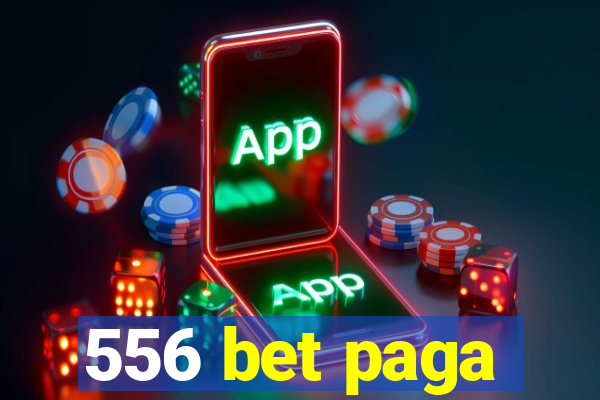 556 bet paga